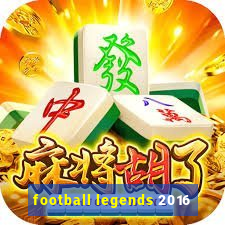 football legends 2016